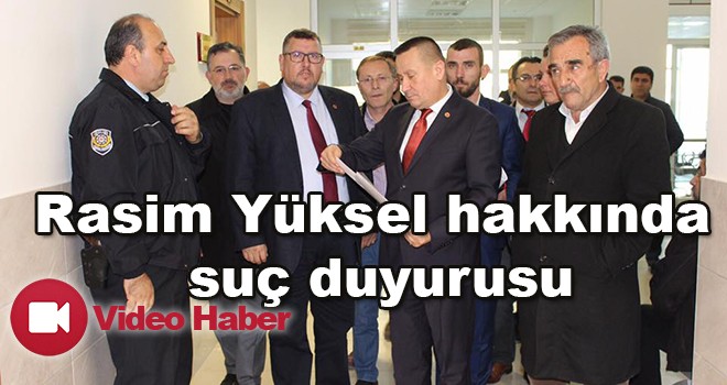 Rasim Yüksel hakkında suç duyurusu