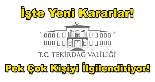 Tekirdağ Valiliği Koronavirüsle İlgili Yeni Kararlar Aldı