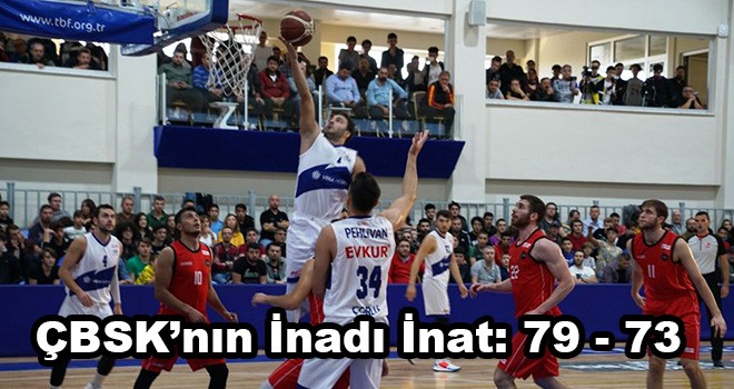 ÇBSK’nın İnadı İnat 79 – 73