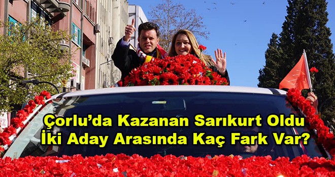 Çorlu’da iki aday arasında kaç oy fark var?