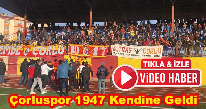 Çorluspor 1947 Kendine Geldi