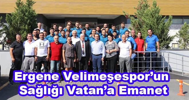 Ergene Velimeşespor’un sağlığı Vatan’a emanet