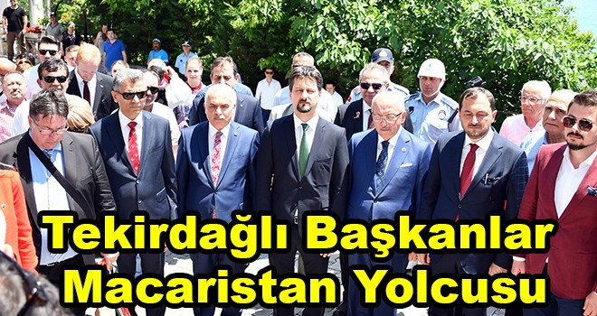 Tekirdağlı Başkanlar Macaristan Yolcusu