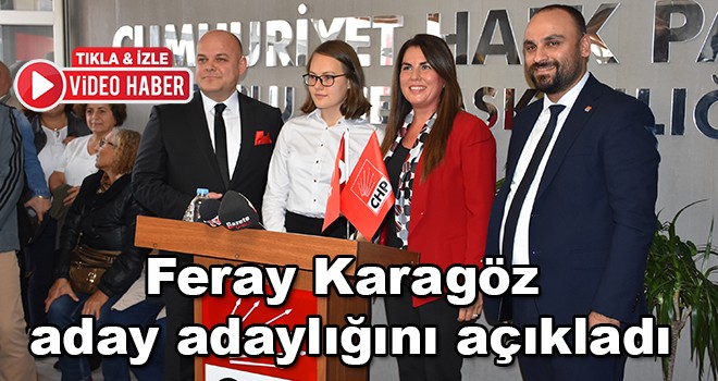 Feray Karagöz aday adaylığını açıkladı