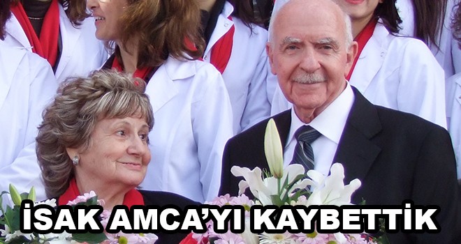 İsak Amca’yı Kaybettik