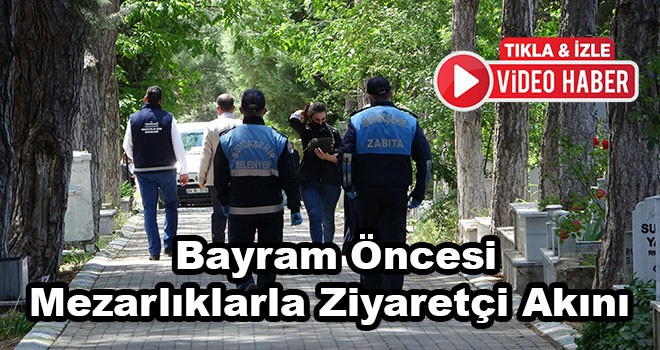 Bayram Öncesi Mezarlıklarla Ziyaretçi Akını