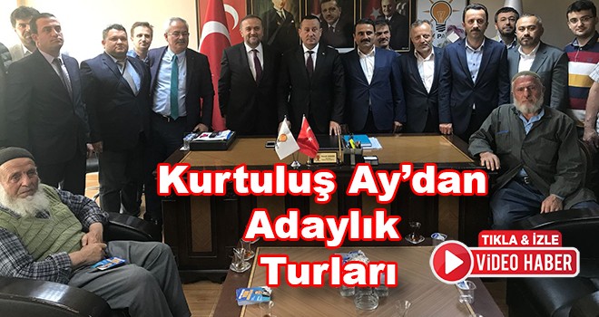 Kurtuluş Ay’dan adaylık turları