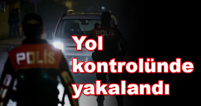 12 yıl hapis cezası ile aranan şüpheli trafik kontrolünde yakalandı