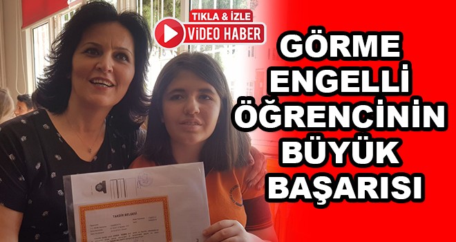 Görme engelli öğrencinin büyük başarısı