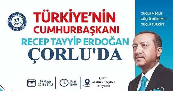 Cumhurbaşkanı Erdoğan Çorlu’ya Geliyor