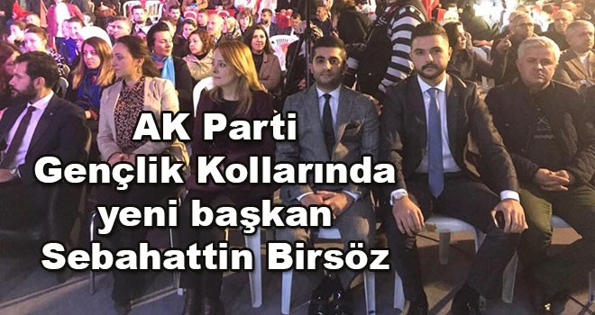 AK Partili gençlerin başkanı Birsöz oldu