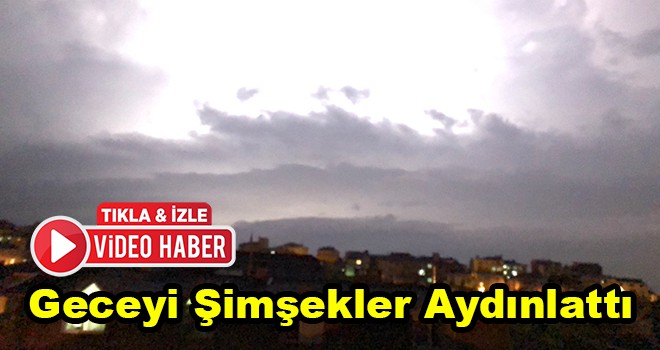 Geceyi şimşekler aydınlattı