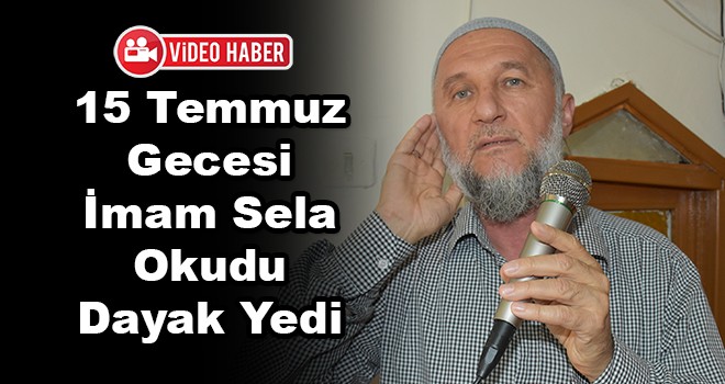 15 Temmuz Gecesi Sela Okudu Darp Edildi