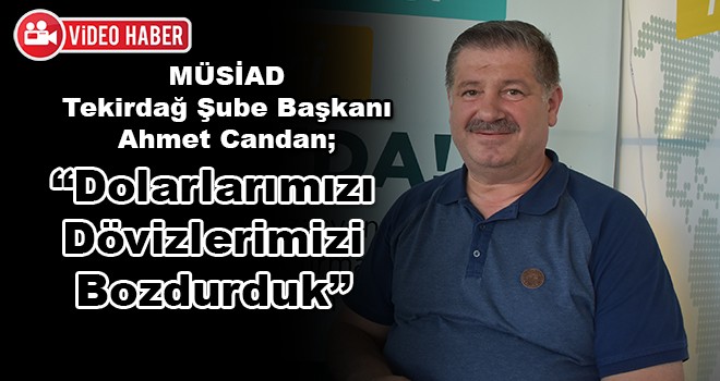 “Dolarlarımızı Dövizlerimizi Bozdurduk”