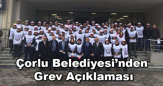 Çorlu Belediyesi’nden grev açıklaması