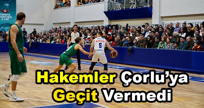 Hakemler Çorlu’ya Geçit Vermedi