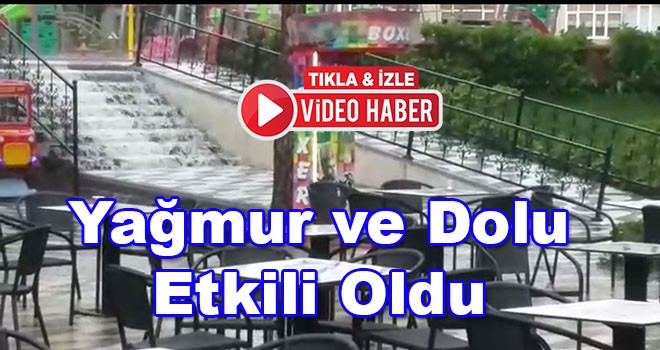 Çorlu’da yağmur ve dolu etkili oldu