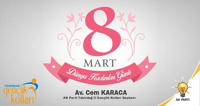 İl Başkanı Karaca'dan 8 Mart kutlaması