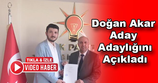 Doğan Akar aday adaylığını açıkladı