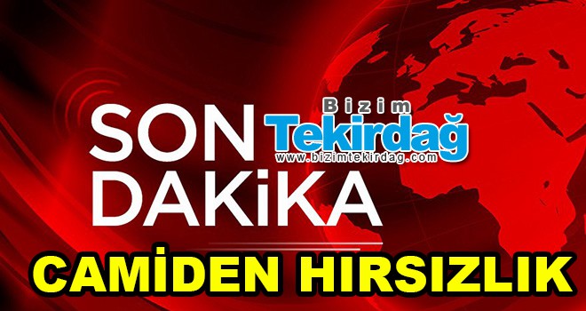 Camiden Hırsızlık