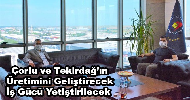 Çorlu ve Tekirdağ’ın Üretimini Geliştirecek İş Gücü Yetiştirilecek