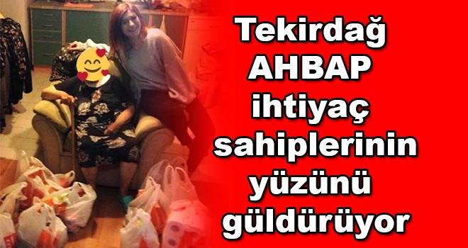 Tekirdağ AHBAP ihtiyaç sahiplerinin yüzünü güldürüyor