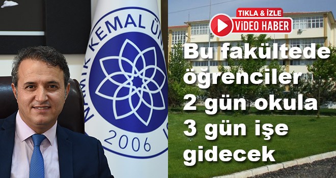 Bu fakültede öğrenciler 2 gün okula, 3 gün işe gidecek