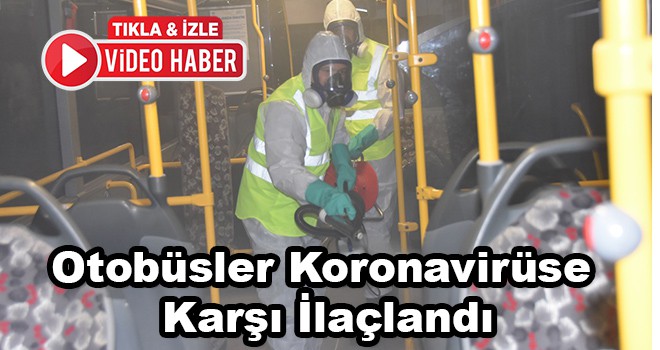 Otobüsler Koronavirüse Karşı İlaçlandı