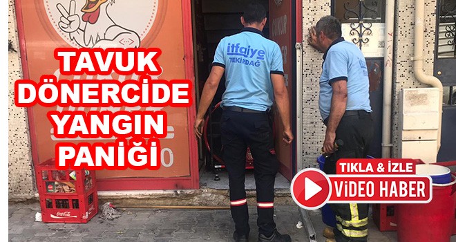 Tavuk dönercide yangın paniği