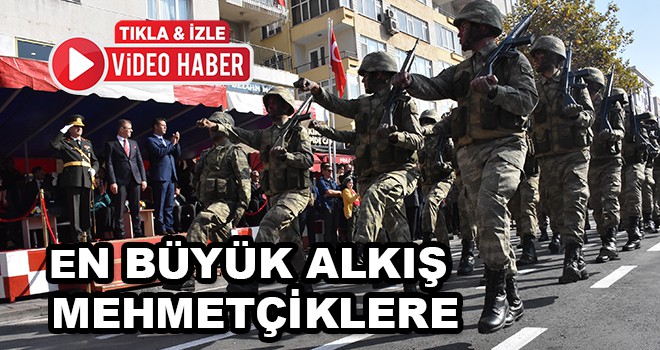 En büyük alkış Mehmetçiklere