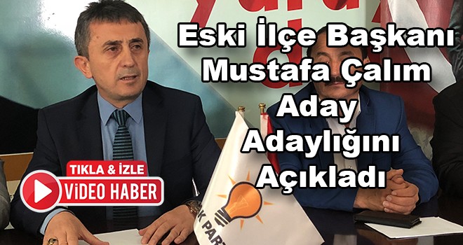 Eski Başkan Çalım aday adayı oldu