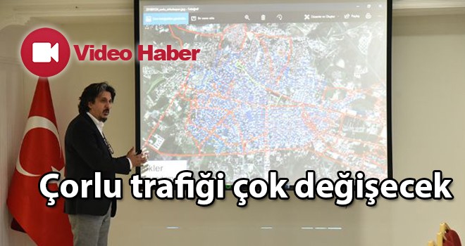 Çorlu’da trafik çok değişecek