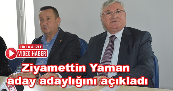 Ziyamettin Yaman aday adaylığını açıkladı