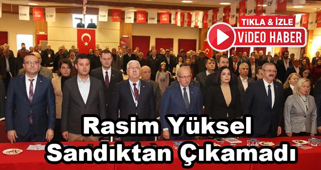 Rasim Yüksel Sandıktan Çıkamadı