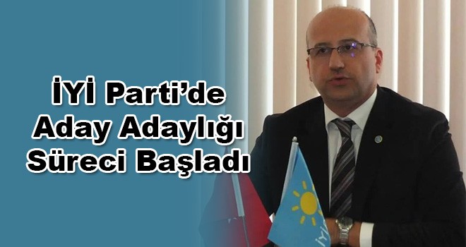 İYİ Parti’de Aday Adaylığı Süreci Başladı