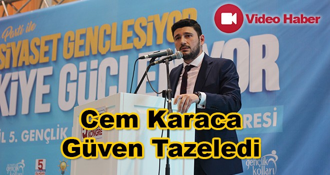 Başkan Cem Karaca Güven Tazeledi