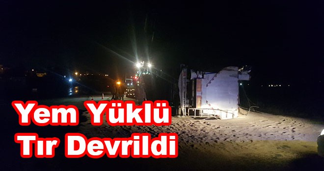 Yem Yüklü Tır Devrildi Otoyol Kapandı