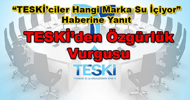 TESKİ'den Özgürlük Vurgusu