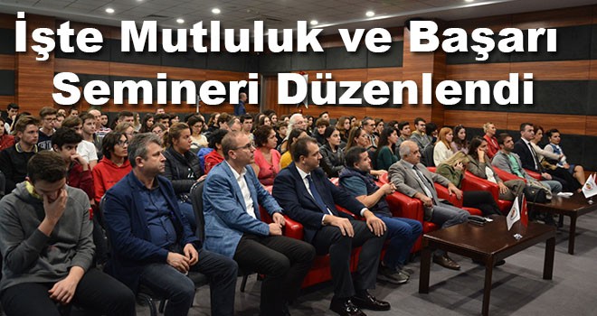 İşte mutluluk ve başarının sırları anlatıldı