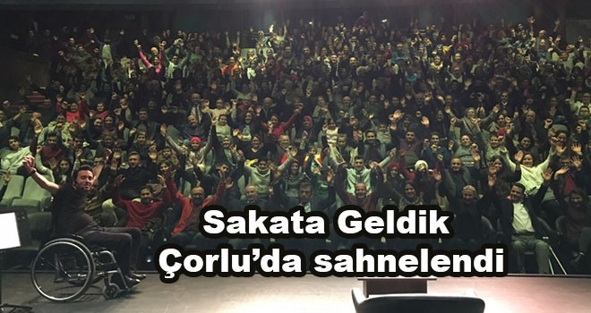 Sakata Geldik Çorlu’da sahnelendi