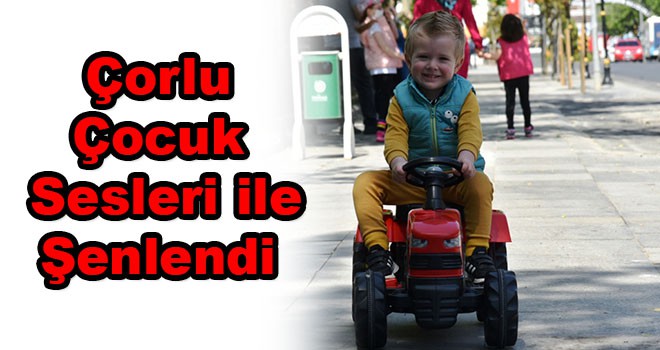 Çorlu Çocuk Sesleri ile Şenlendi