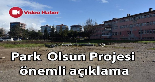 Park Olsun Projesi ile ilgili önemli açıklama