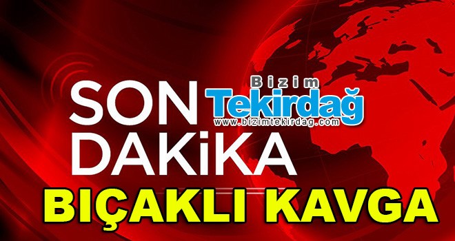 Bıçaklı kavga 3 yaralı