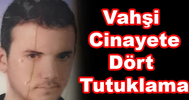 Vahşi Cinayete 4 Tutuklama