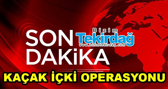 Tekirdağ’da kaçakçılığa geçit yok