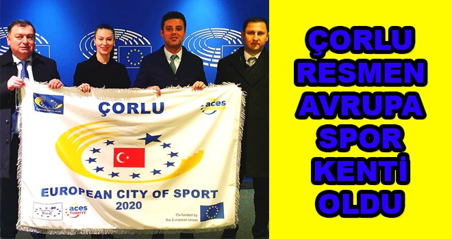 Çorlu 2020 Avrupa Spor Kenti Unvanını Teslim Aldı