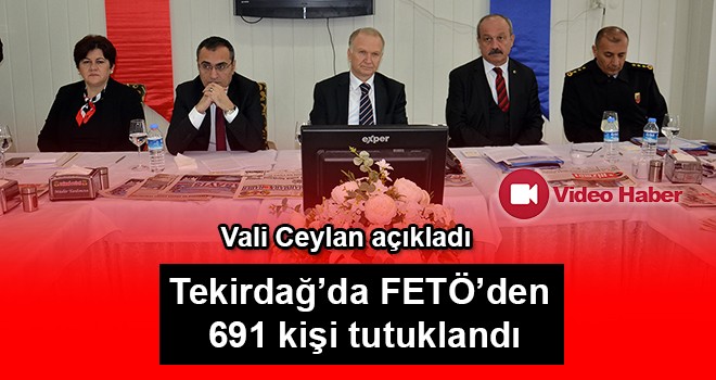 Tekirdağ’da FETÖ’den 691 kişi tutuklandı