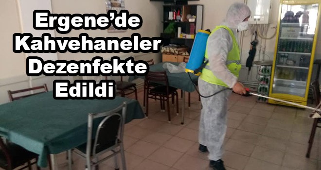 Ergene’de Kahvehane ve Çay Ocakları Dezenfekte Edildi