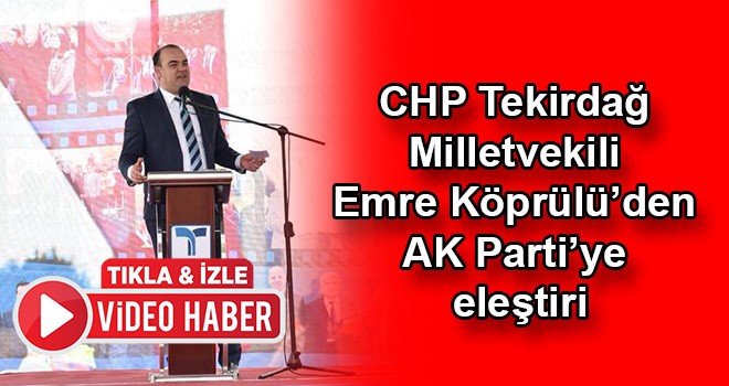 CHP'li Köprülü'den AK Parti'ye eleştiri