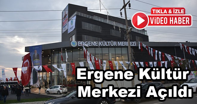 Ergene Kültür Merkezi açıldı